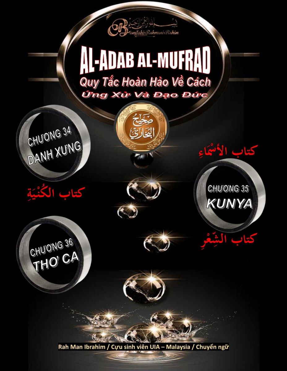 AL-ADAP AL-MUFRAD - CHƯƠNG 34 DANH XƯNG - CHƯƠNG 35 KUNYA - CHƯƠNG 36 THƠ CA